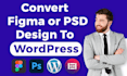 convert psd to html, psd to wordpress, figma to wordpress
