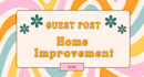 write and publish a guest post on home improvement blog