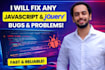 fix any bug and problems related to javascript and jquery