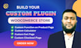 build a custom wordpress plugin, add on, or function for woocommerce store