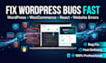 fix wordpress bugs, wordpress errors, woocommerce, react and website issues fast