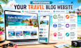 create travel affiliate blog or travel agency website for passive income