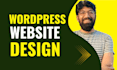 build wordpress website design, wordpress blog or wordpress website development