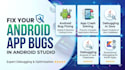 fix your android app bugs using java and kotlin in android studio