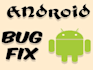 fix any bugs, errors or crashes in your android app