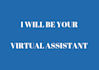 be your virtual assistant