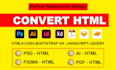 convert figma, PSD and xd to HTML, CSS responsive templates