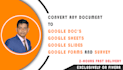 convert any files to google docs, sheets, forms, slides