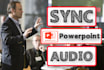 do sync powerpoint slide or video with your audio