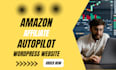 build amazon affiliate autopilot website and autoblog