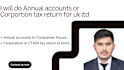 do annual accounts or corportion tax return for uk ltd