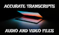 provide accurate transcription of your audio and video