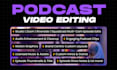 provide professional podcast video editing