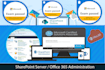 be your sharepoint administrator and support engineer