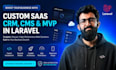 develop custom saas CRM cms and mvp in laravel