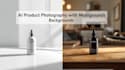 create ai generated product photography promo videos with realistic ai models