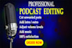 professionally edit and mix your podcast audio, editing