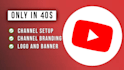 create, design and setup your professional youtube channel