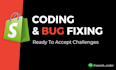 do shopify custom coding and fix bugs for your store