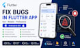 fix bugs in your flutter android and ios app