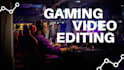 do video editing for youtube gaming videos or gaming montage
