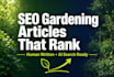 write SEO friendly gardening articles or blog posts