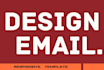 design responsive HTML mailchimp email  template within 8hour