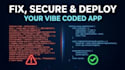 fix, secure and deploy your vibe coded app