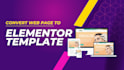 clone, fix, or redesign any webpage into a custom elementor template