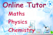 help you with physics  chemistry and mathematics