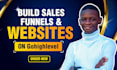 be your gohighlevel expert for go high level website and sales funnel