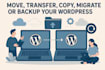 move, transfer, copy, migrate, or backup your wordpress website