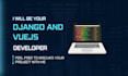 be your professional django and vuejs developer for custom web applications