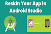 reskin android app in 3 hour