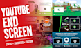 create a custom animated youtube end screen and outro video