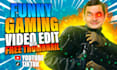 do funny and amazing gaming video editing for youtube