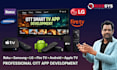 build ott smart TV app for roku, samsung, lg, fire TV, android and apple TV