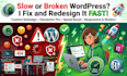 fix and redesign your slow or broken wordpress site fast