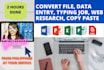 do 2 hours data entry, web research, copy paste, typing job