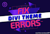 fix divi issues, errors, redesign or customization using divi theme