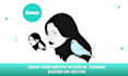 draw your sketch in digital version raster or vector