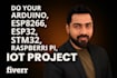 do your arduino, esp8266, esp32, stm32, raspberri pi, iot project