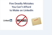 save you from making some Deadly LinkedIn mistakes