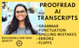 proofread your ai auto generated transcripts