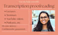 accurately proofread and edit your transcription