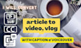 convert article to video, vlog with caption and voiceover