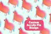 create acrylic pin design for you