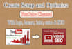 create youtube channel with full setup, design, and optimization