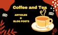write articles or blog posts on coffee and tea