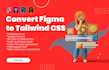 convert figma to tailwind CSS responsive webpage